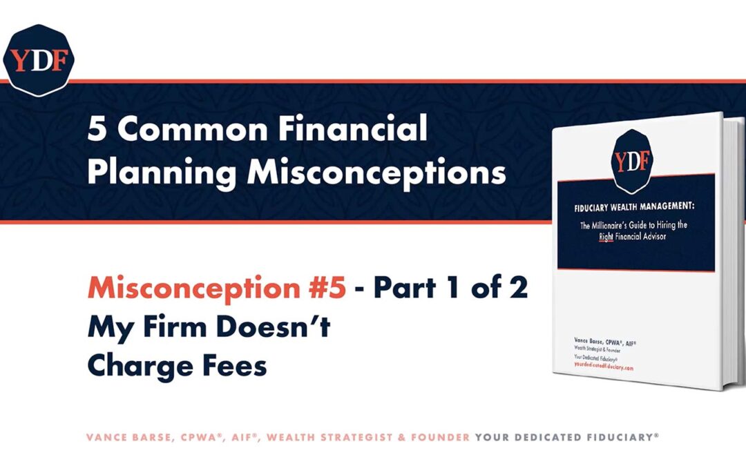 Fiduciary Wealth Management: Misconception Number Five, Part 1